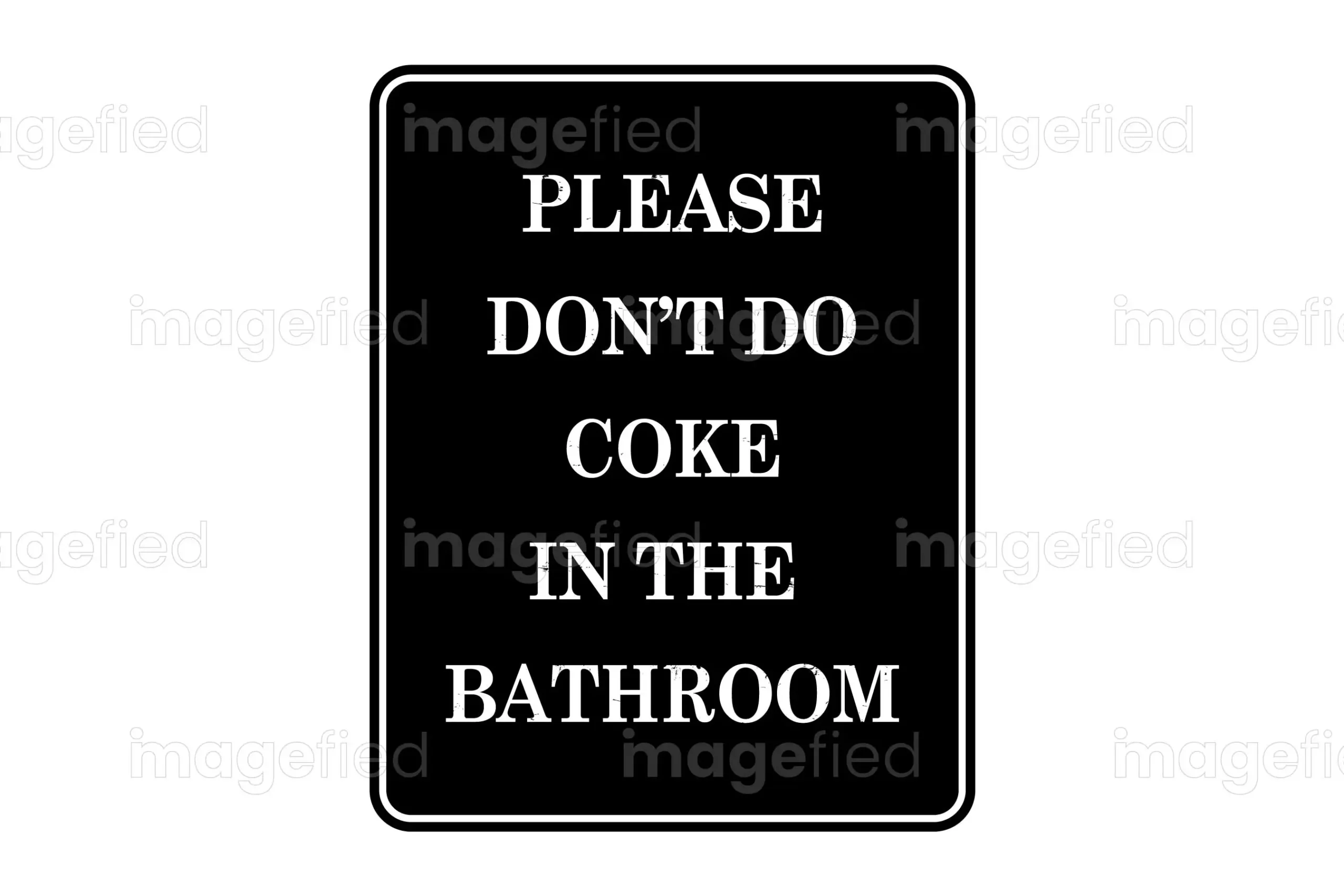 Please Don T Do Coke In The Bathroom Sign Vector Illustration Imagefied