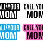 Call your mom sign stickers downloadable files se of 4