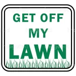 Get off my lawn sign
