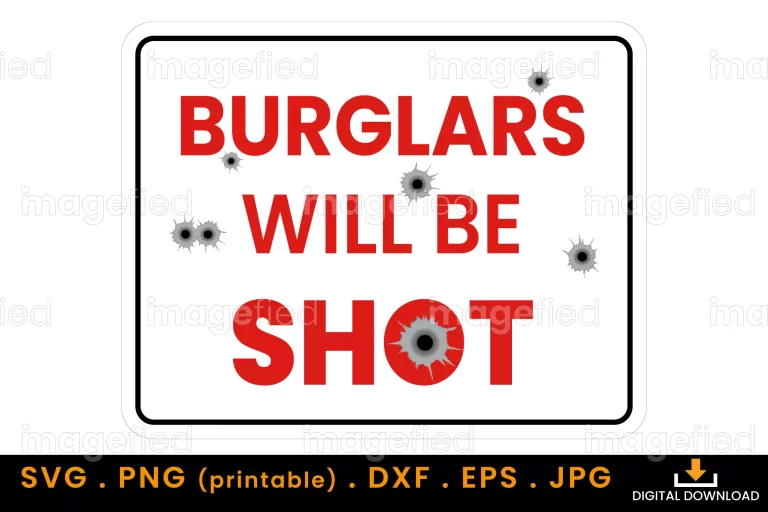 Burglar Will Be Shot SVG, Warning Sign for Trespassers and Intruders, Warning Sign SVG to Protect Home