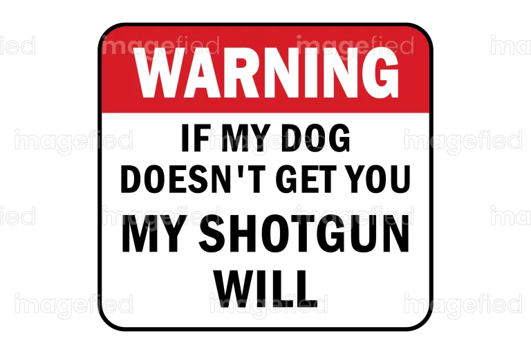 If My Dog Doesn’t Get You My Shotgun Will, Decal Stickers, Funny Witty Warning Signs