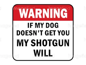 If My Dog Doesn't Get You My Shotgun Will, Decal Stickers