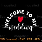 Welcome To My Wedding SVG