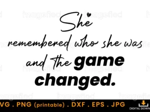 She Remembered Who She Was and the Game Changed Svg