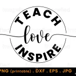 Teach Love Inspire svg