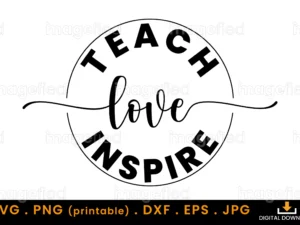 Teach Love Inspire svg