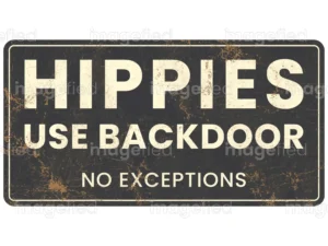 Hippies Use Backdoor no exceptions, sign, illustration