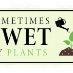 Sometimes I Wet My Plants
