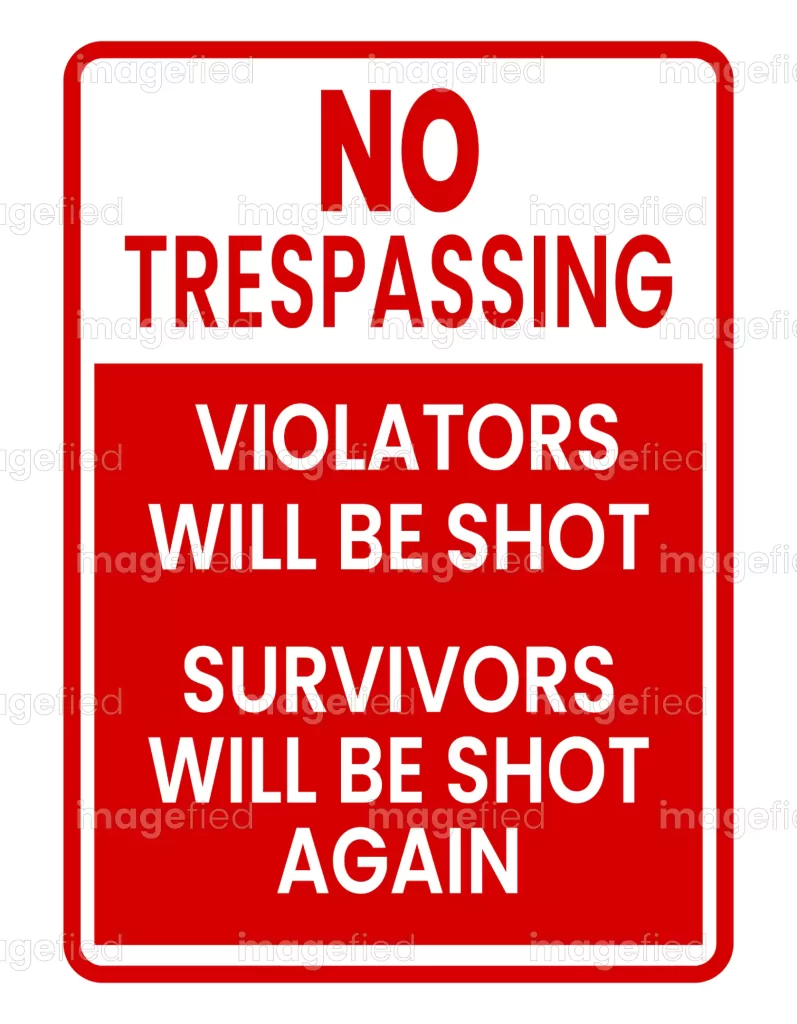 No trespassing violators will be shot survivors will be shot again ...