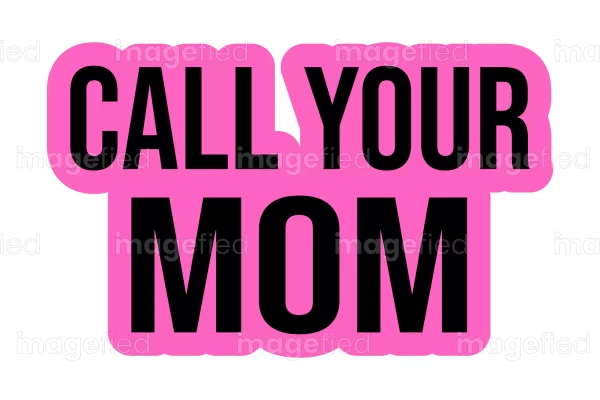 Call your mom sign stickers downloadable files, a heartwarming reminder