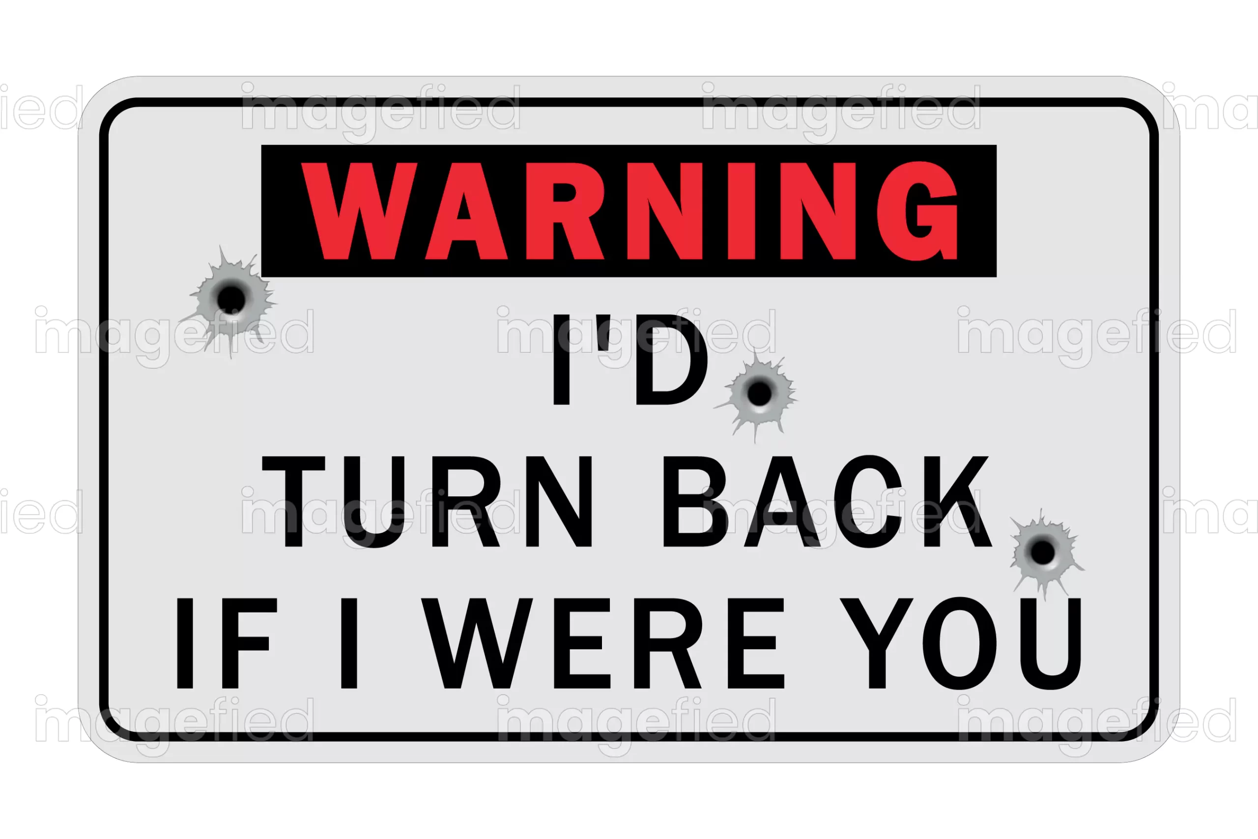 I'd Turn Back If I Were You Sign, Funny Warning Signs For Wrong Way ...