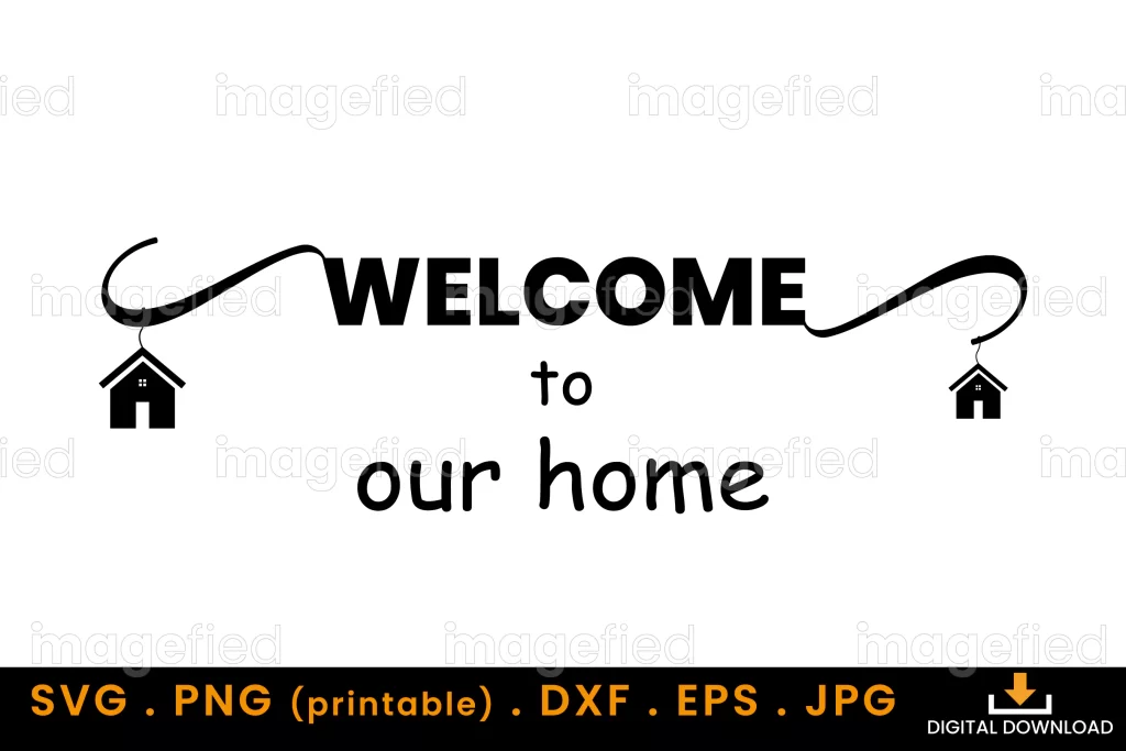 Welcome to Our Home Svg, Welcome Home Sign Svg, Welcome Greetings Sign ...